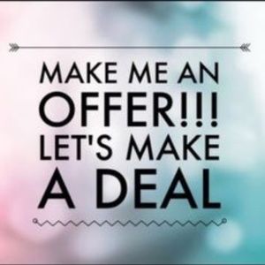 Make me a Reasonable offer and lets make a deal